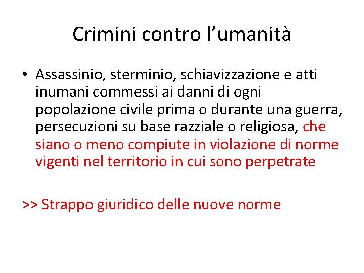 Crimini contro l’umanità • Assassinio, sterminio, schiavizzazione e atti inumani commessi ai danni di