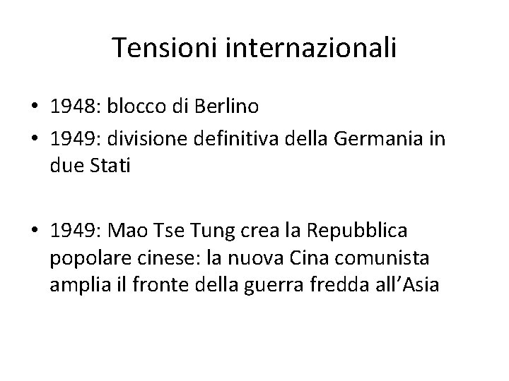 Tensioni internazionali • 1948: blocco di Berlino • 1949: divisione definitiva della Germania in