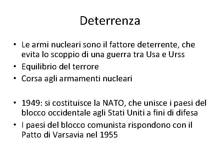 Deterrenza • Le armi nucleari sono il fattore deterrente, che evita lo scoppio di