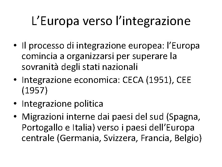 L’Europa verso l’integrazione • Il processo di integrazione europea: l’Europa comincia a organizzarsi per