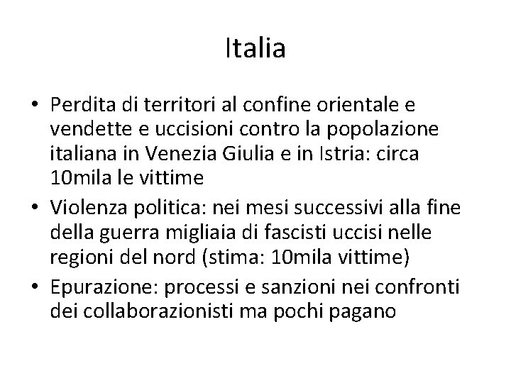 Italia • Perdita di territori al confine orientale e vendette e uccisioni contro la Italia • Perdita di territori al confine orientale e vendette e uccisioni contro la