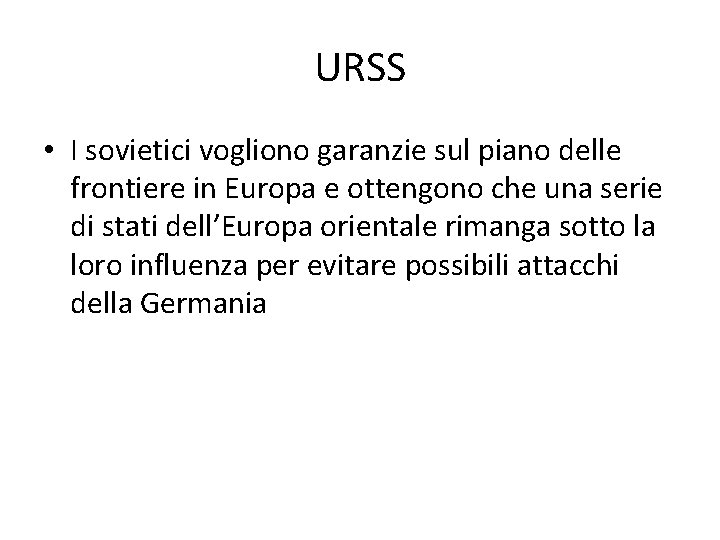 URSS • I sovietici vogliono garanzie sul piano delle frontiere in Europa e ottengono