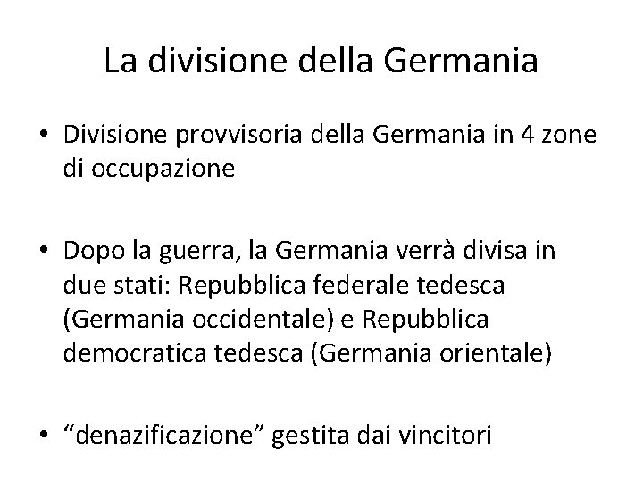 La divisione della Germania • Divisione provvisoria della Germania in 4 zone di occupazione