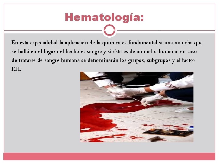 Hematología: En esta especialidad la aplicación de la química es fundamental si una mancha Hematología: En esta especialidad la aplicación de la química es fundamental si una mancha