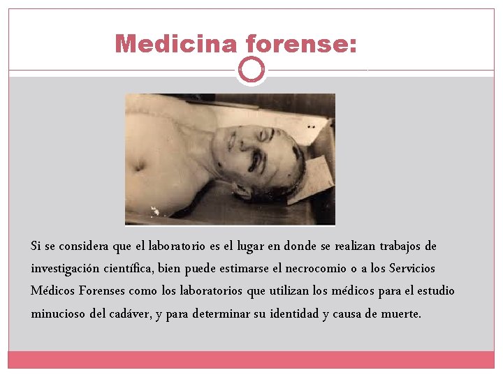 Medicina forense: Si se considera que el laboratorio es el lugar en donde se Medicina forense: Si se considera que el laboratorio es el lugar en donde se