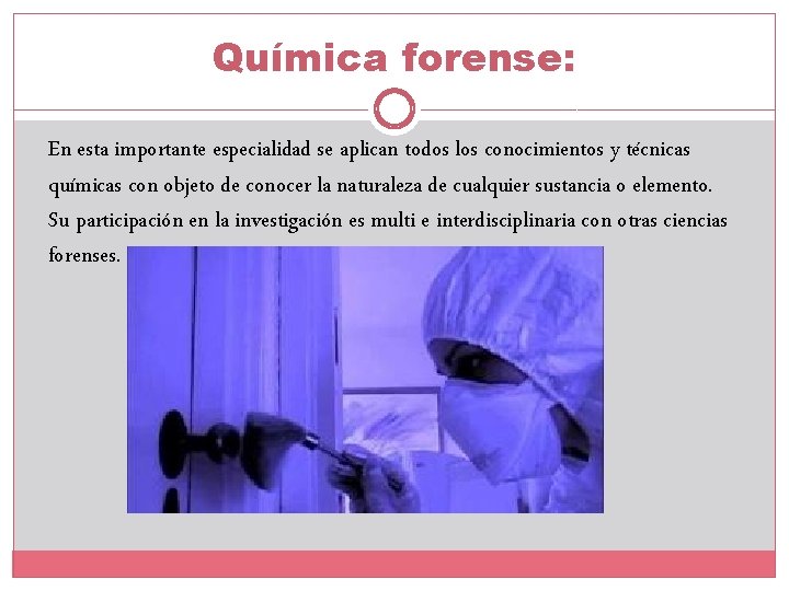 Química forense: En esta importante especialidad se aplican todos los conocimientos y técnicas químicas Química forense: En esta importante especialidad se aplican todos los conocimientos y técnicas químicas