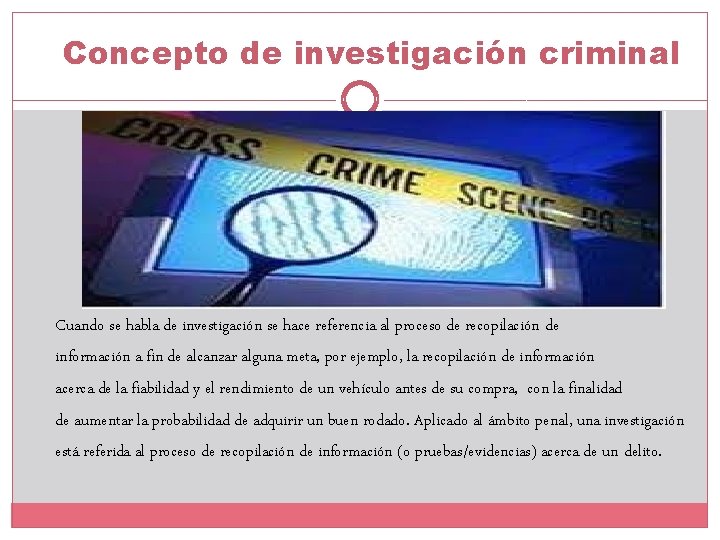 Concepto de investigación criminal Cuando se habla de investigación se hace referencia al proceso Concepto de investigación criminal Cuando se habla de investigación se hace referencia al proceso