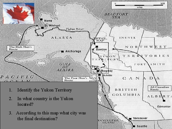 1. Identify the Yukon Territory 2. In what country is the Yukon located? 3.