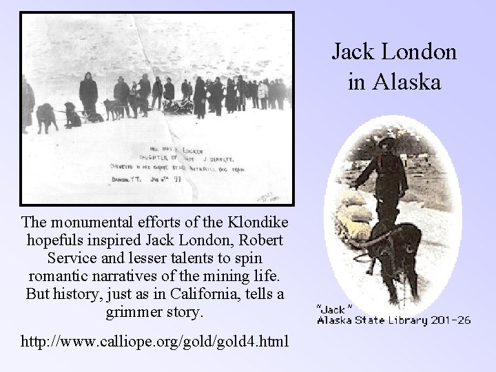 Jack London in Alaska The monumental efforts of the Klondike hopefuls inspired Jack London,