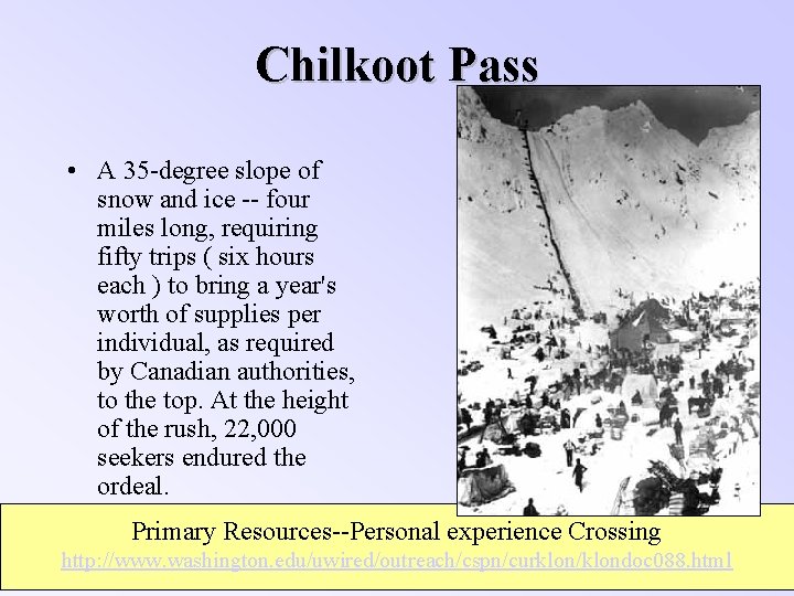 Chilkoot Pass • A 35 -degree slope of snow and ice -- four miles