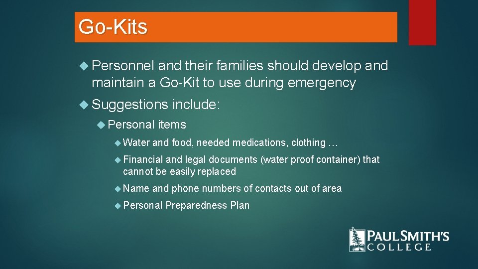 Go-Kits Personnel and their families should develop and maintain a Go-Kit to use during