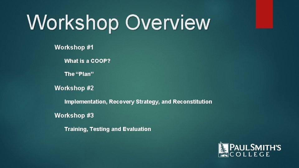 Workshop Overview Workshop #1 What is a COOP? The “Plan” Workshop #2 Implementation, Recovery