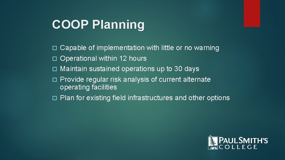 COOP Planning Capable of implementation with little or no warning Operational within 12 hours