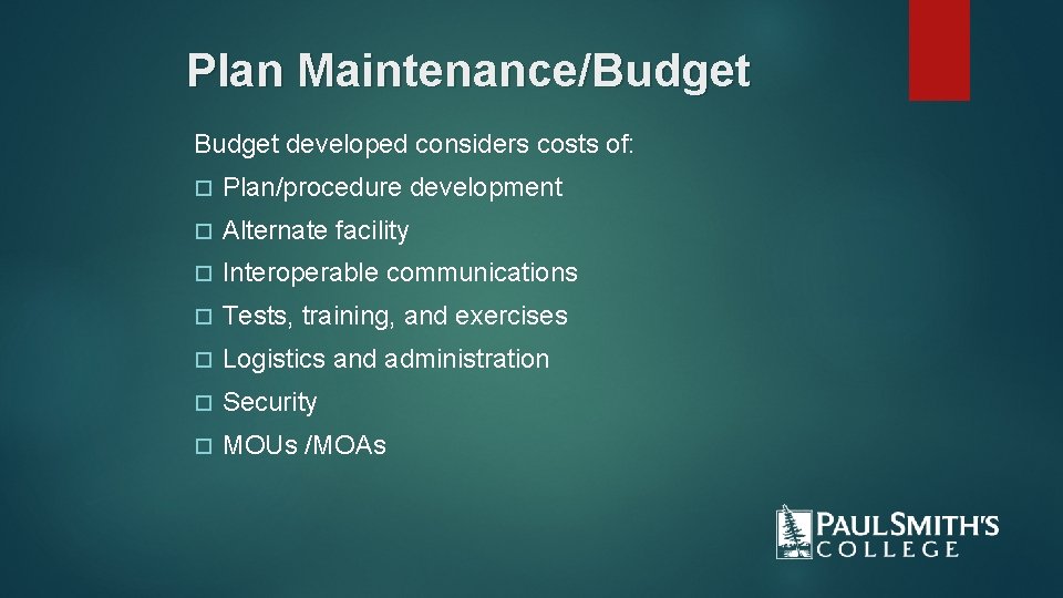 Plan Maintenance/Budget developed considers costs of: Plan/procedure development Alternate facility Interoperable communications Tests, training,