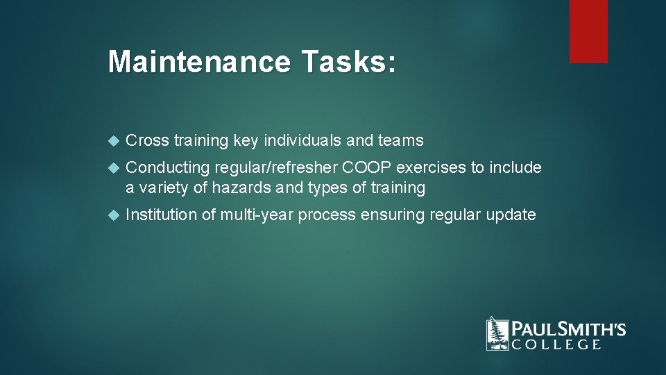 Maintenance Tasks: Cross training key individuals and teams Conducting regular/refresher COOP exercises to include