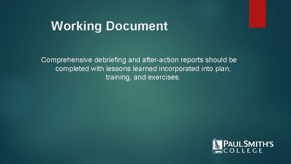 Working Document Comprehensive debriefing and after-action reports should be completed with lessons learned incorporated