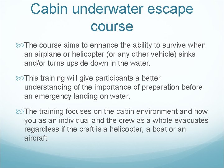 Cabin underwater escape course The course aims to enhance the ability to survive when