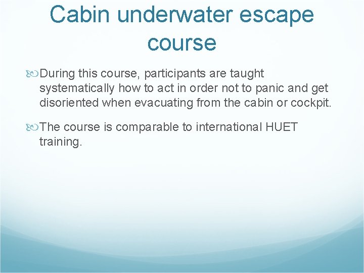 Cabin underwater escape course During this course, participants are taught systematically how to act