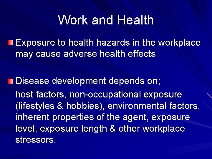 Work and Health Exposure to health hazards in the workplace may cause adverse health