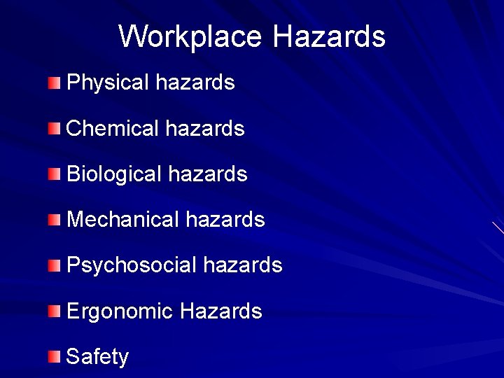 Workplace Hazards Physical hazards Chemical hazards Biological hazards Mechanical hazards Psychosocial hazards Ergonomic Hazards