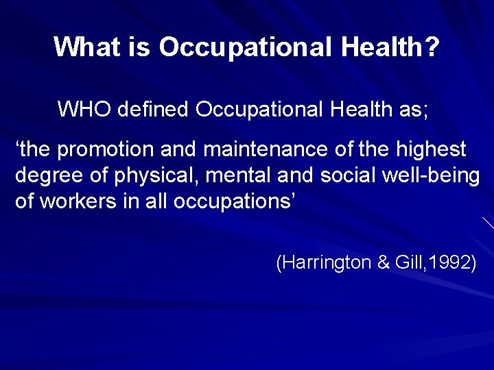 What is Occupational Health? WHO defined Occupational Health as; ‘the promotion and maintenance of