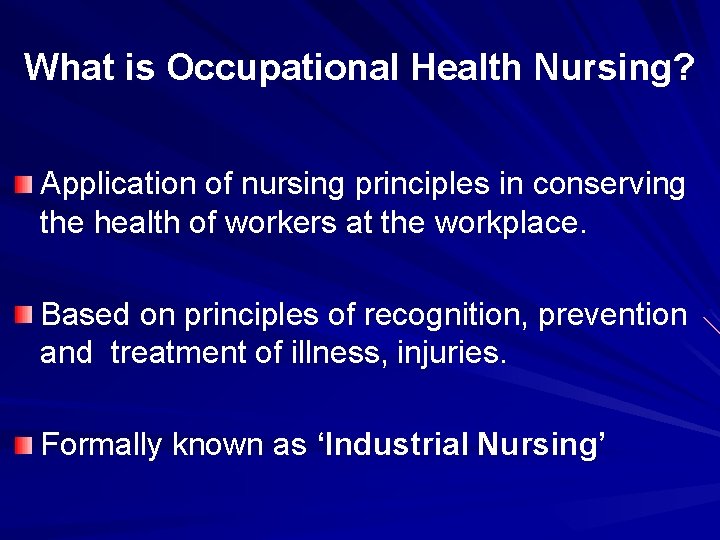 What is Occupational Health Nursing? Application of nursing principles in conserving the health of