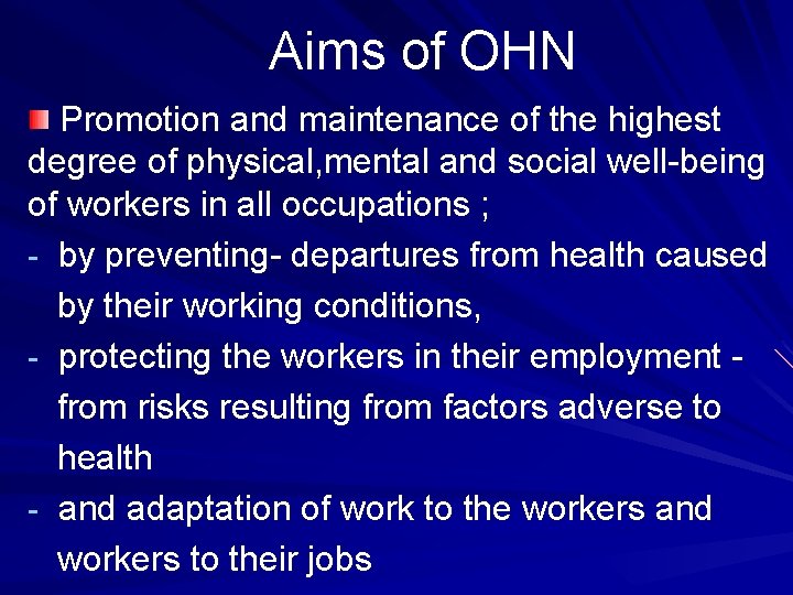 Aims of OHN Promotion and maintenance of the highest degree of physical, mental and