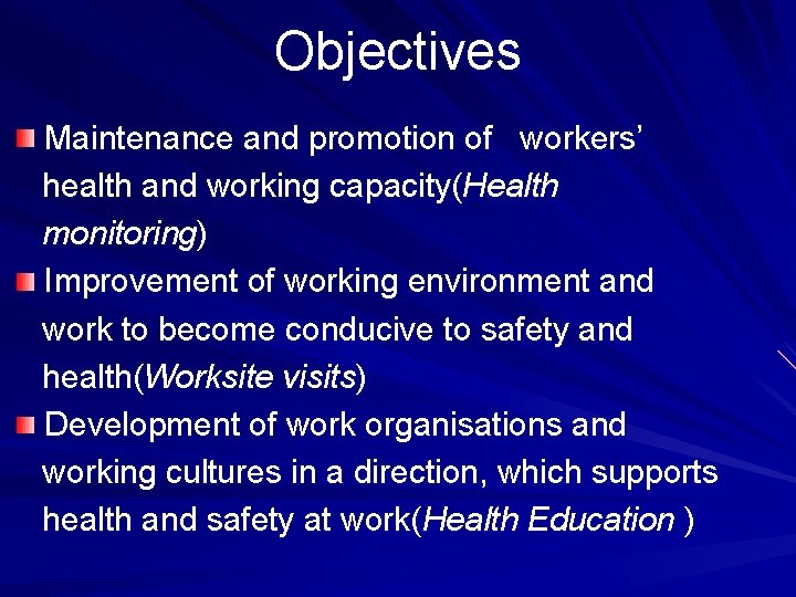 Objectives Maintenance and promotion of workers’ health and working capacity(Health monitoring) Improvement of working