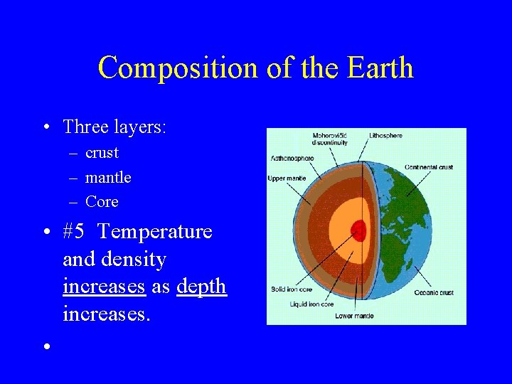 Composition of the Earth • Three layers: – crust – mantle – Core •