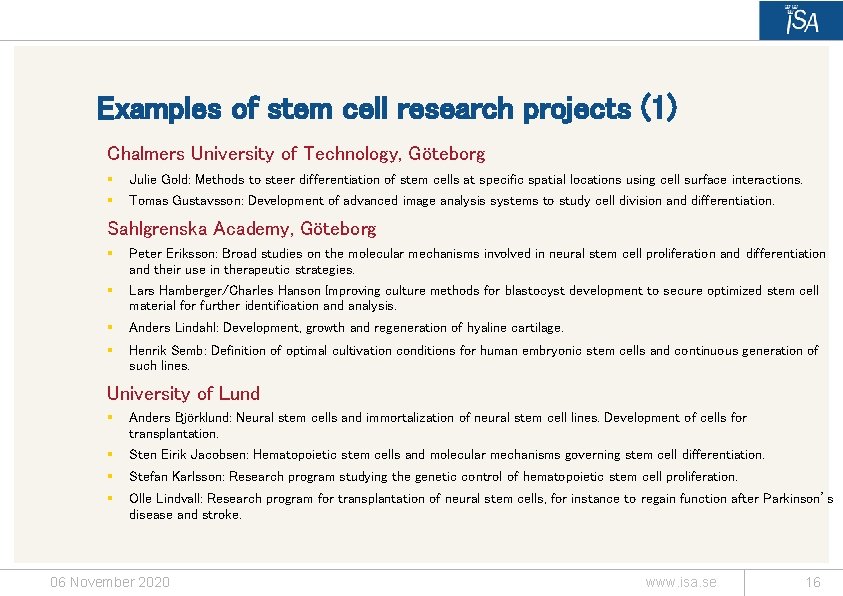 Examples of stem cell research projects (1) Chalmers University of Technology, Göteborg § §