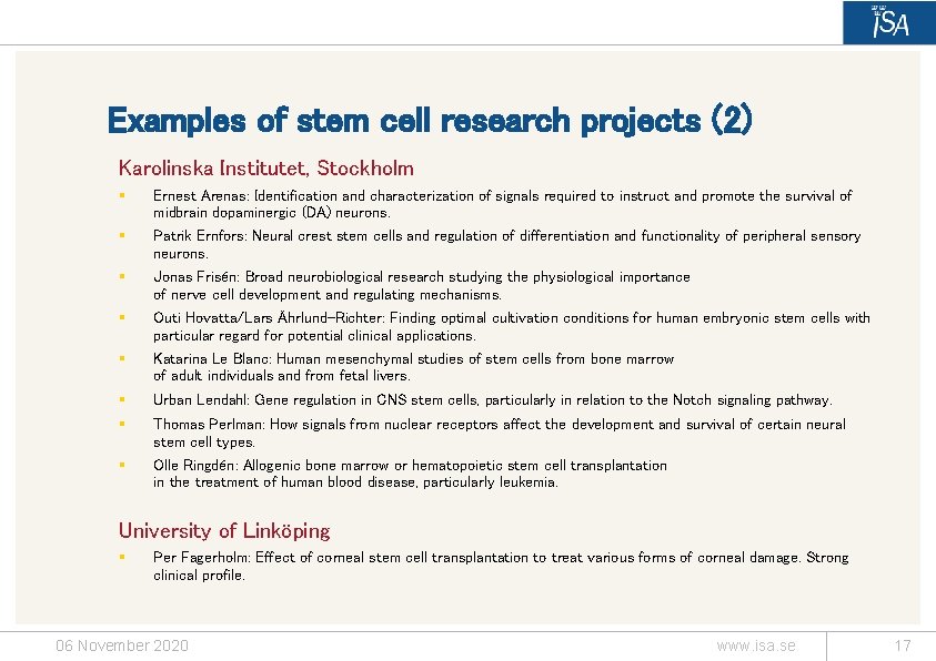 Examples of stem cell research projects (2) Karolinska Institutet, Stockholm § Ernest Arenas: Identification