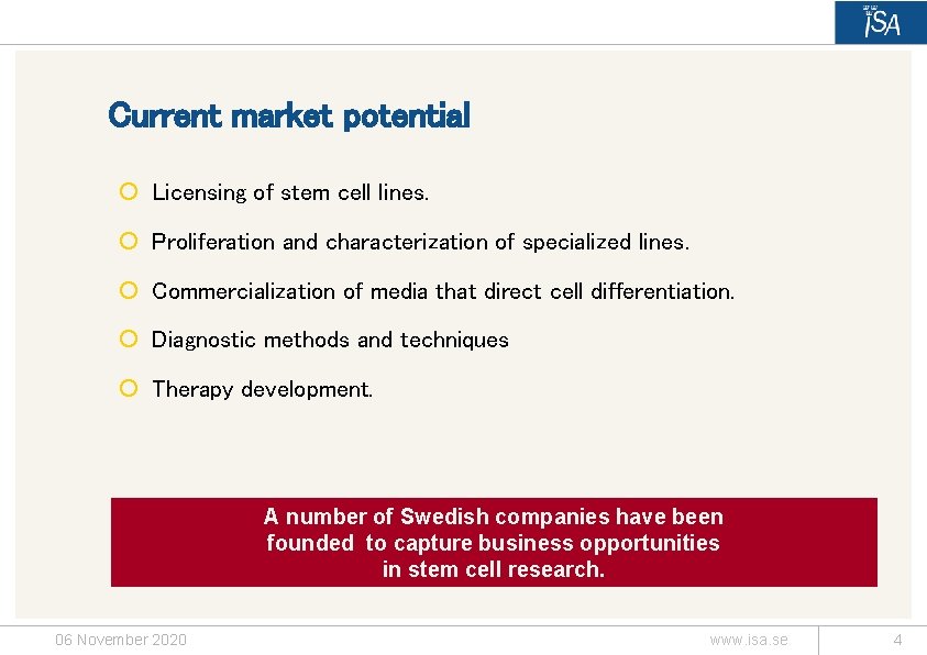 Current market potential ¡ Licensing of stem cell lines. ¡ Proliferation and characterization of