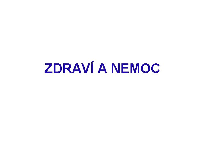 ZDRAVÍ A NEMOC 