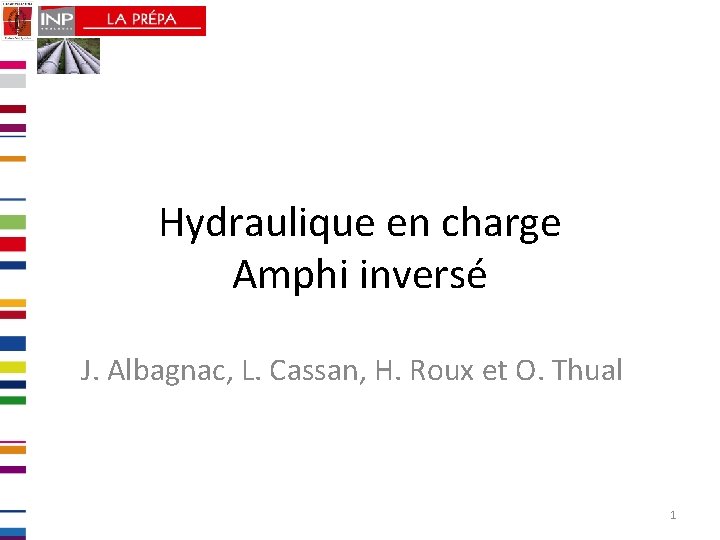 Hydraulique en charge Amphi inversé J. Albagnac, L. Cassan, H. Roux et O. Thual