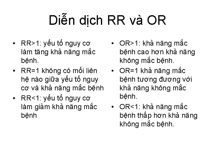 Diễn dịch RR và OR • RR>1: yếu tố nguy cơ làm tăng khả
