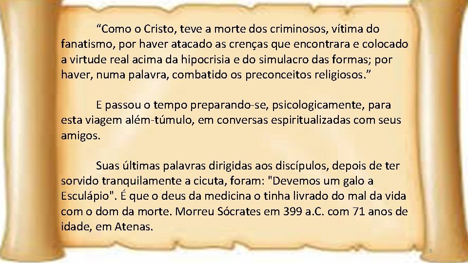 “Como o Cristo, teve a morte dos criminosos, vítima do fanatismo, por haver atacado