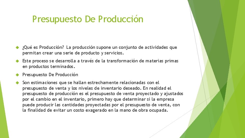 Presupuesto De Producción ¿Qué es Producción? La producción supone un conjunto de actividades que