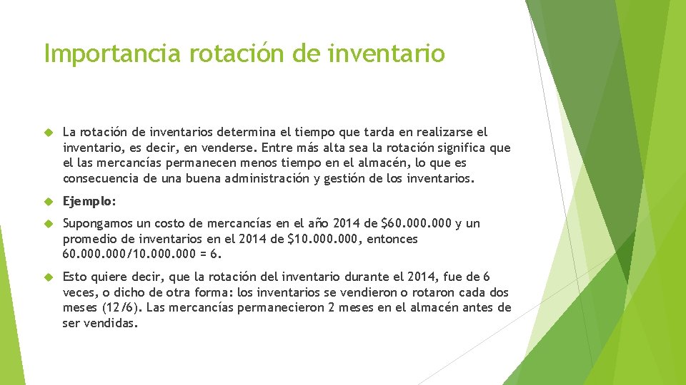 Importancia rotación de inventario La rotación de inventarios determina el tiempo que tarda en