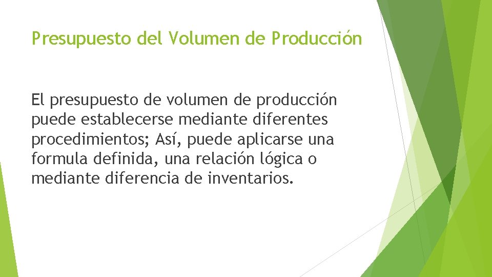 Presupuesto del Volumen de Producción El presupuesto de volumen de producción puede establecerse mediante