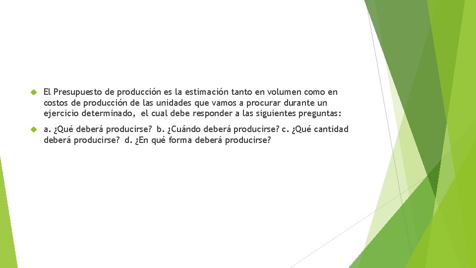  El Presupuesto de producción es la estimación tanto en volumen como en costos