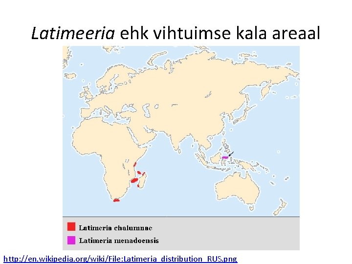 Latimeeria ehk vihtuimse kala areaal http: //en. wikipedia. org/wiki/File: Latimeria_distribution_RUS. png 