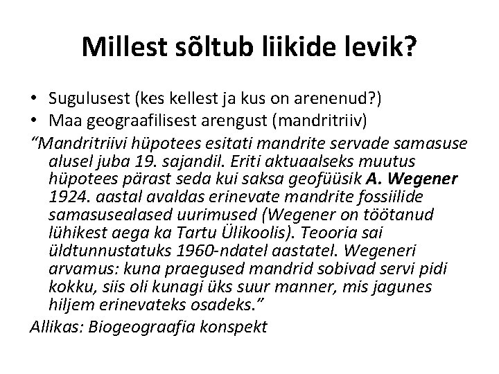 Millest sõltub liikide levik? • Sugulusest (kes kellest ja kus on arenenud? ) •