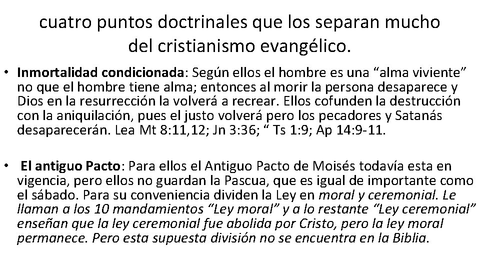 cuatro puntos doctrinales que los separan mucho del cristianismo evangélico. • Inmortalidad condicionada: Según