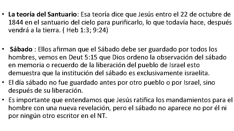  • La teoría del Santuario: Esa teoría dice que Jesús entro el 22