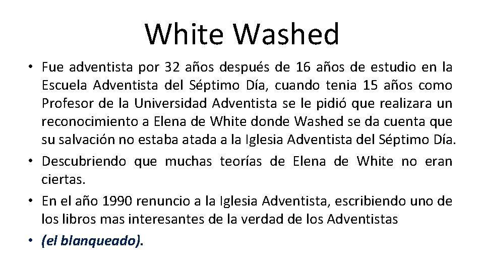 White Washed • Fue adventista por 32 años después de 16 años de estudio