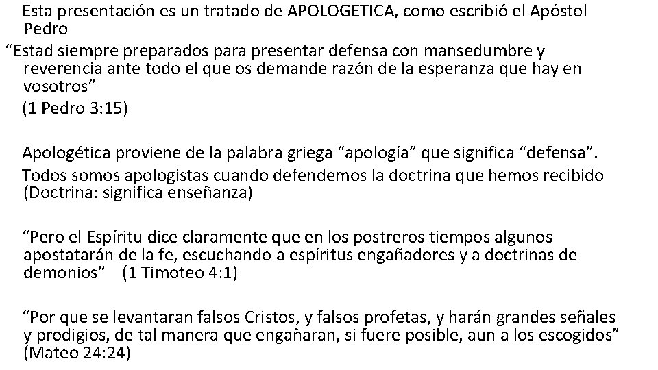  Esta presentación es un tratado de APOLOGETICA, como escribió el Apóstol Pedro “Estad