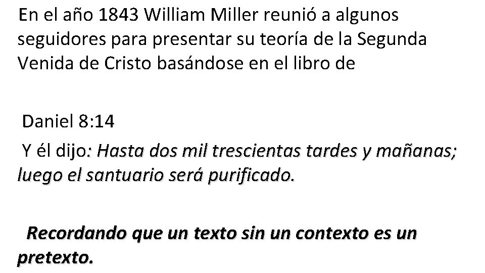  En el año 1843 William Miller reunió a algunos seguidores para presentar su