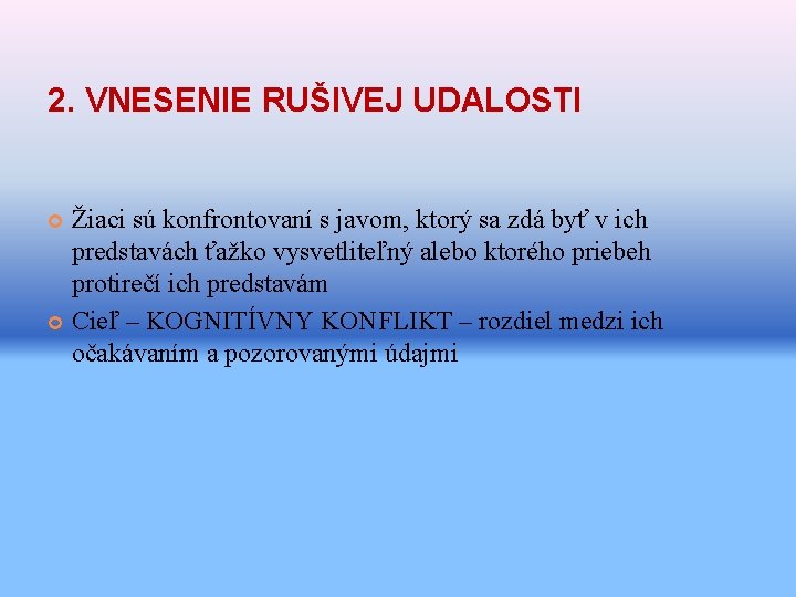 2. VNESENIE RUŠIVEJ UDALOSTI Žiaci sú konfrontovaní s javom, ktorý sa zdá byť v