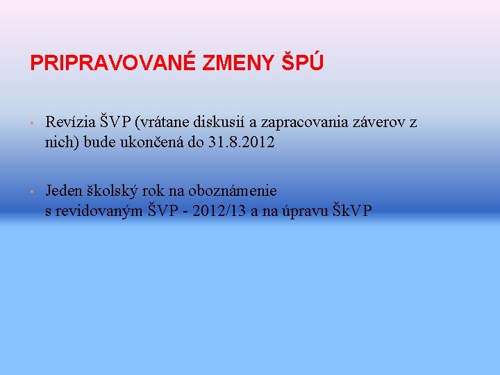 PRIPRAVOVANÉ ZMENY ŠPÚ • Revízia ŠVP (vrátane diskusií a zapracovania záverov z nich) bude