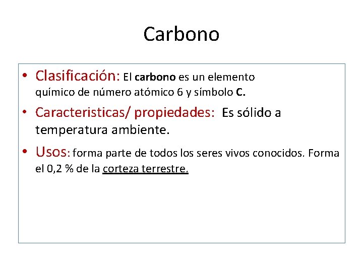 Carbono • Clasificación: El carbono es un elemento químico de número atómico 6 y